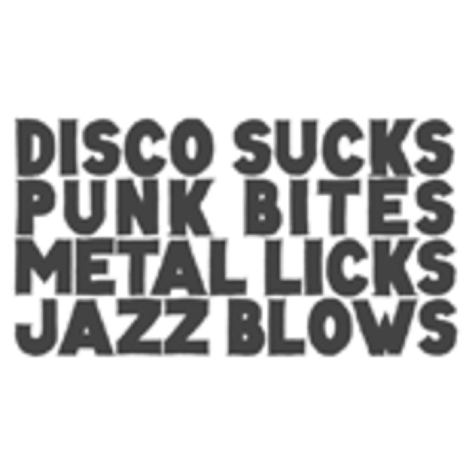 Sticker - Disco Sucks. Punk Bites. Metal Licks. Jazz Blows.