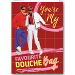 You're My Favourite Douche Bag