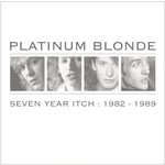 Platinum Blonde - Seven Year Itch: 1982-1989 [CD]