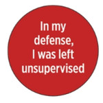 Button - In My Defense, I Was Left Unsupervised