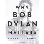 Bob Dylan - Why Bob Dylan Matters [Book]