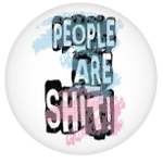Button - People Are Shit!