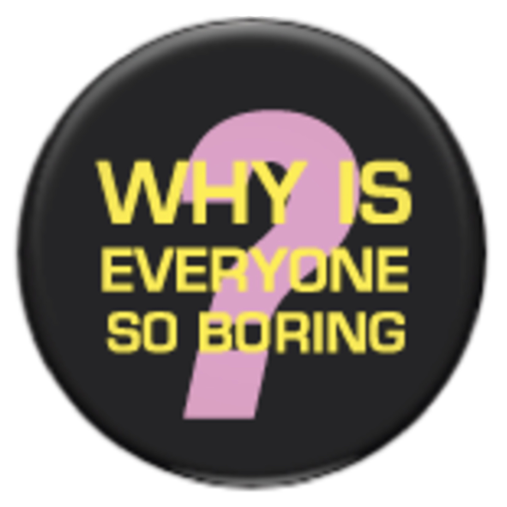 Button - Why Is Everyone So Boring?