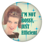 Button - I'm Not Bossy, Just Efficient
