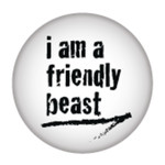 Button - I Am A Friendly Beast