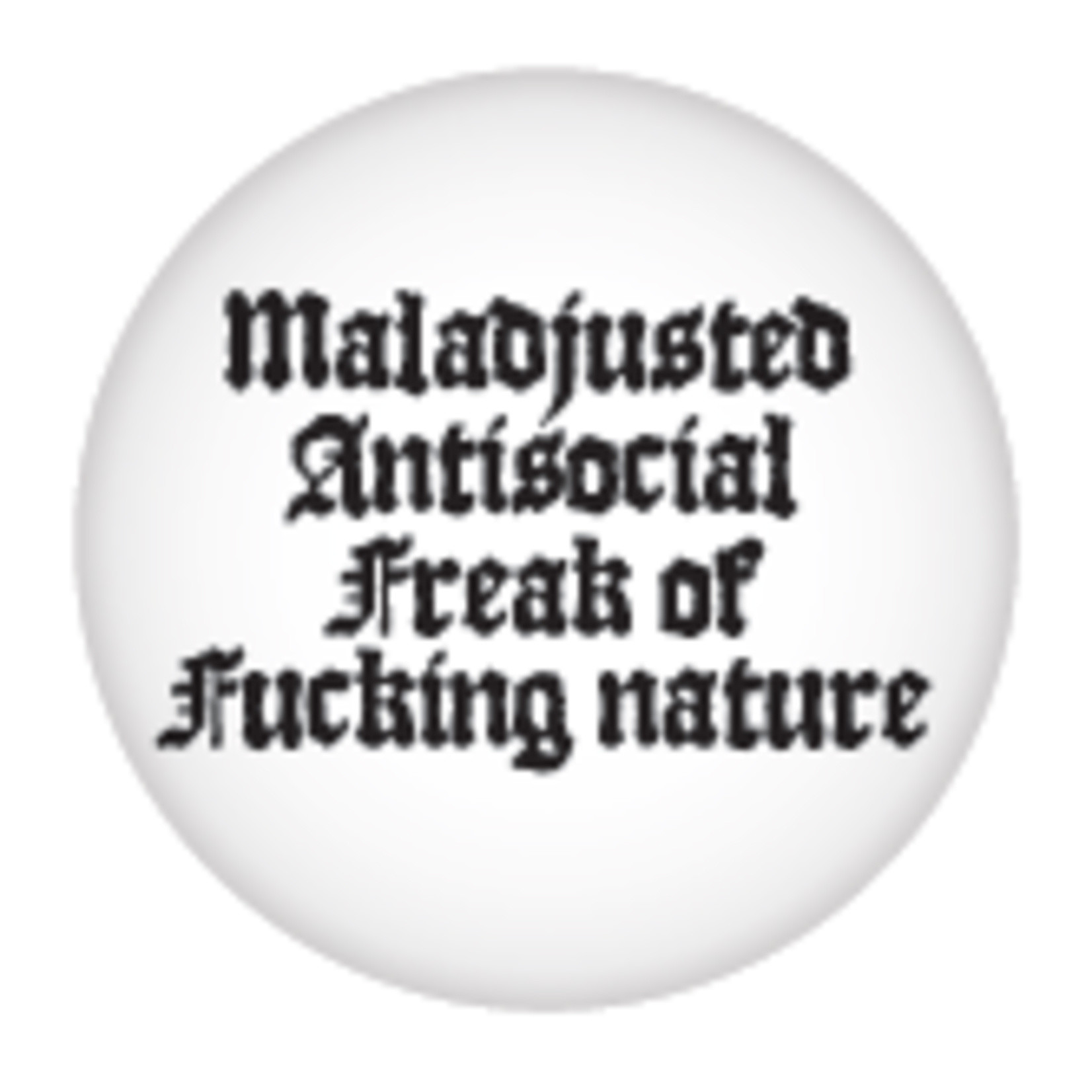 Button - Maladjusted Antisocial Freak Of Fucking Nature