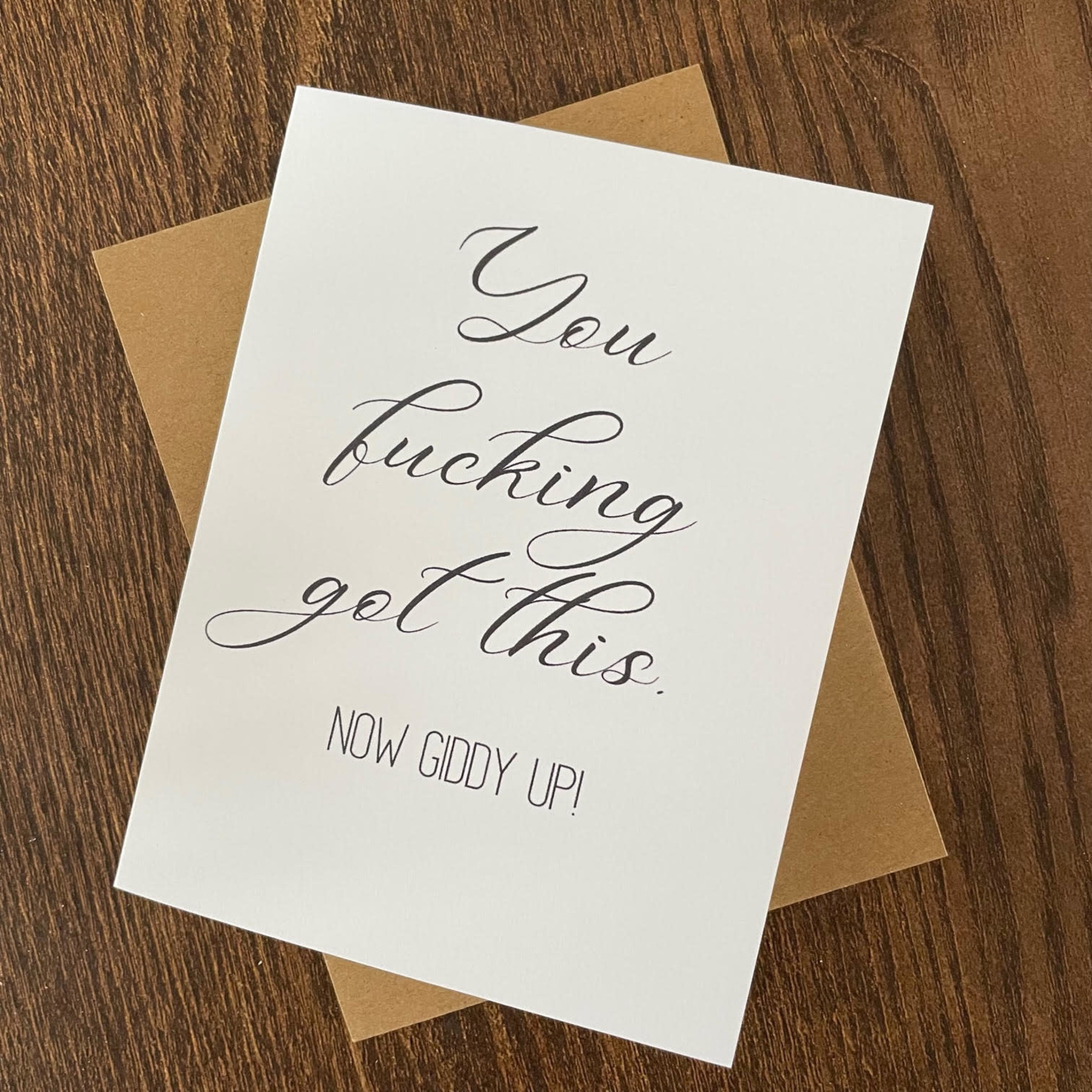 Greeting Card - You Fucking Got This. Now Giddy Up!