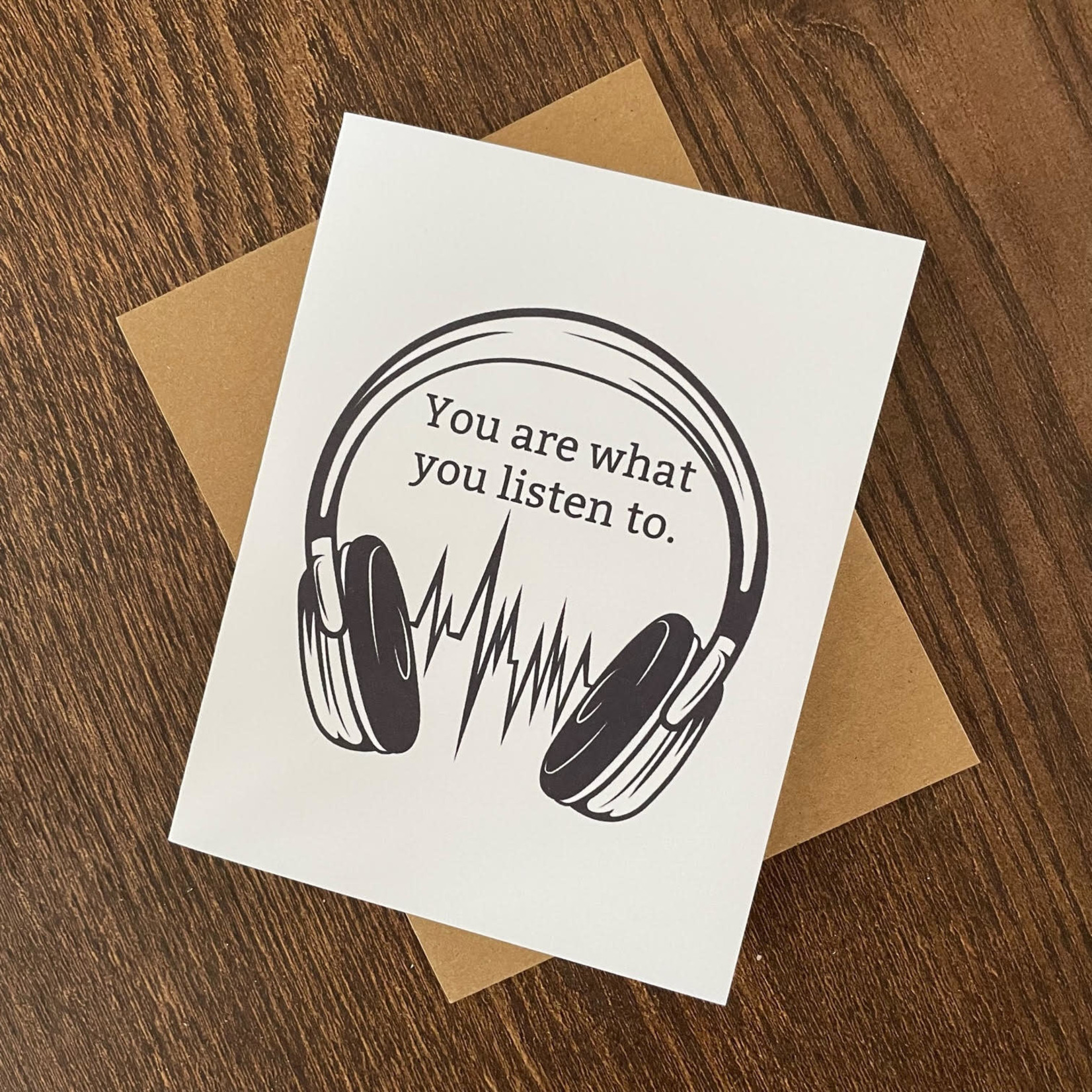 Greeting Card - You Are What You Listen To.
