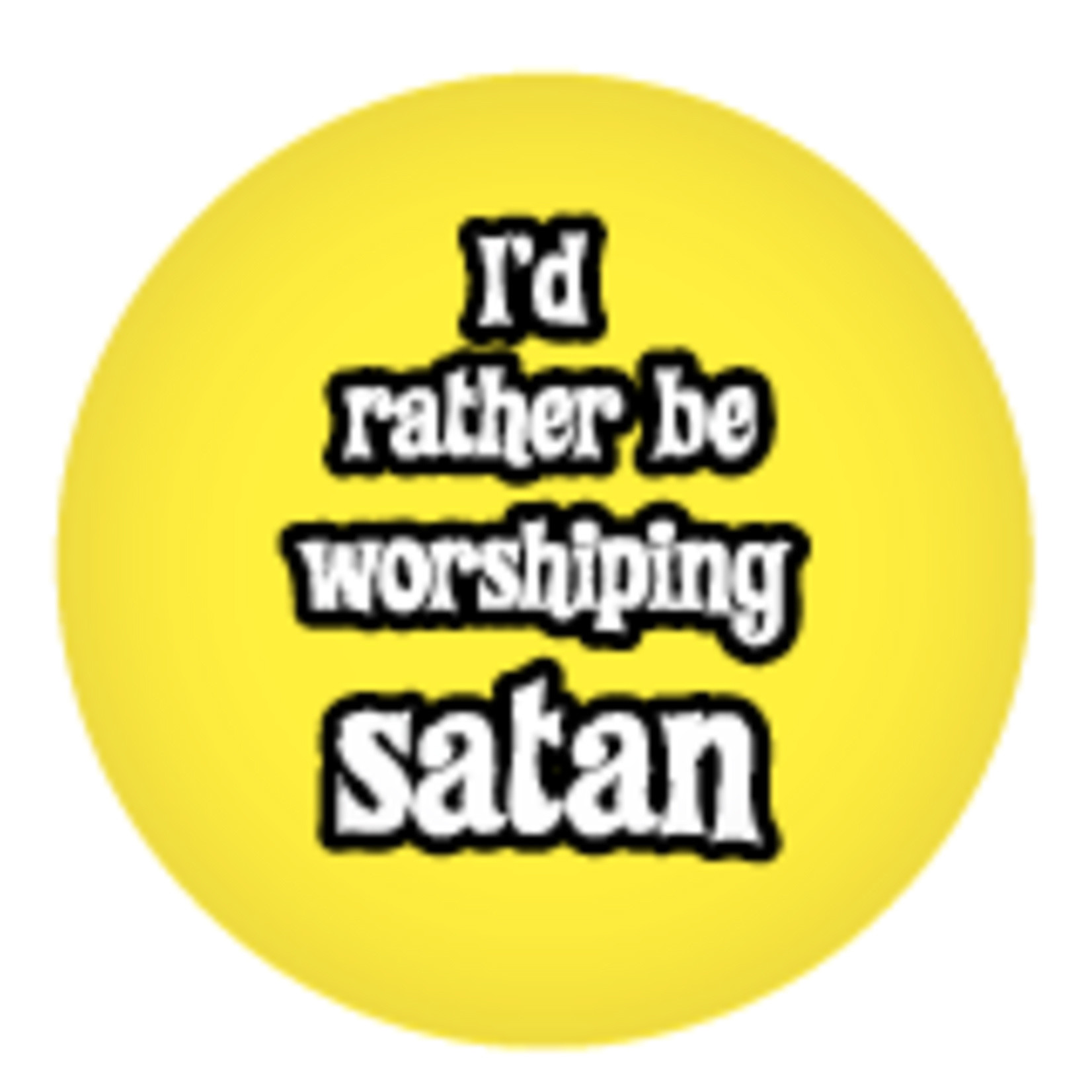 Button - I'd Rather Be Worshipping Satan