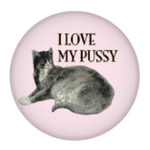 Button - I Love My Pussy