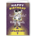 Greeting Card - Happy Birthday Sweet Cheeks!  Who Wants A Spanking?