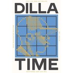J Dilla - Dilla Time: The Life And Afterlife Of J Dilla, The Hip-Hop Producer Who Reinvented Rhythm [Book]