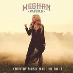 Meghan Patrick - Country Music Made Me Do It [USED CD]