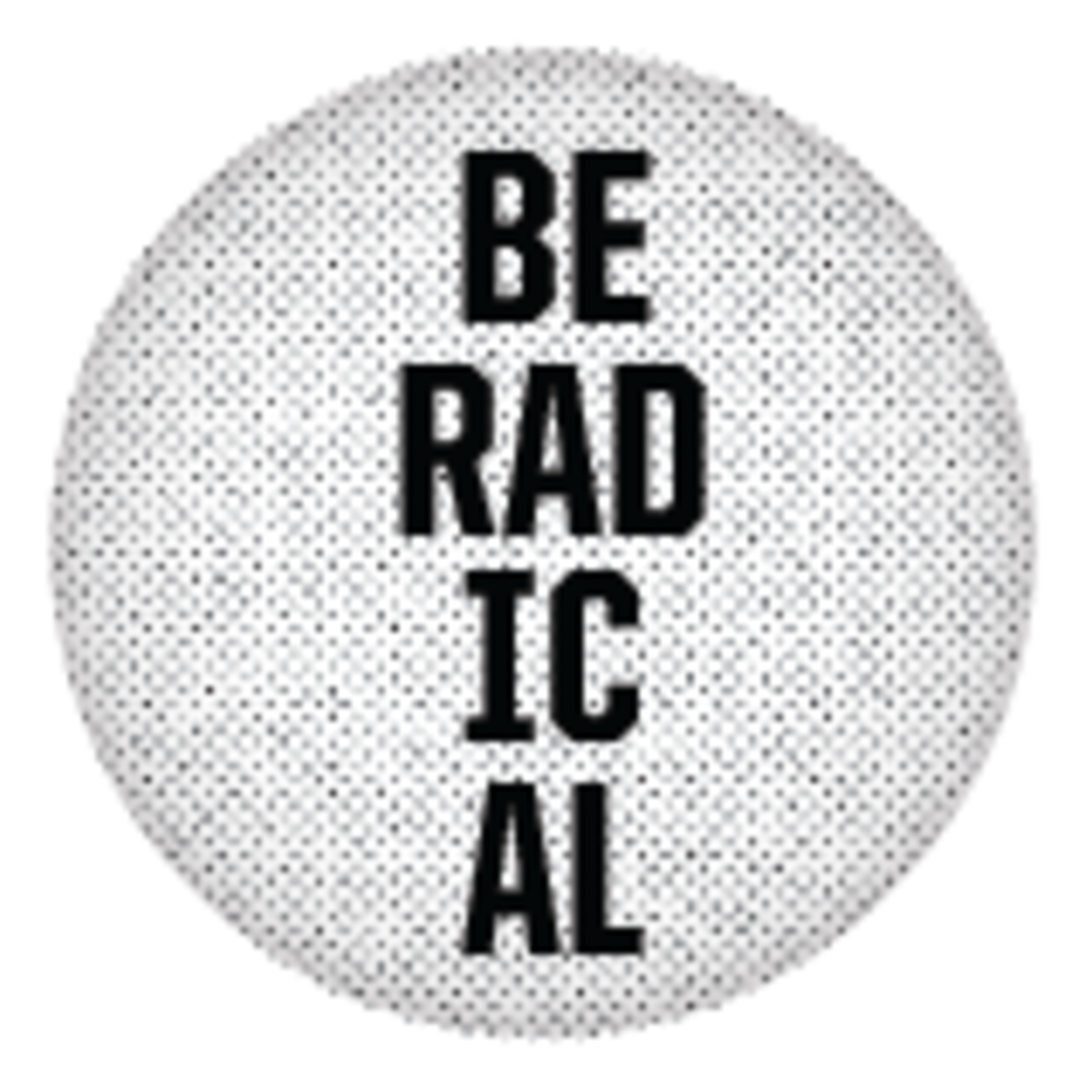 Button - Be Radical