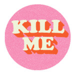 Sticker - Kill Me