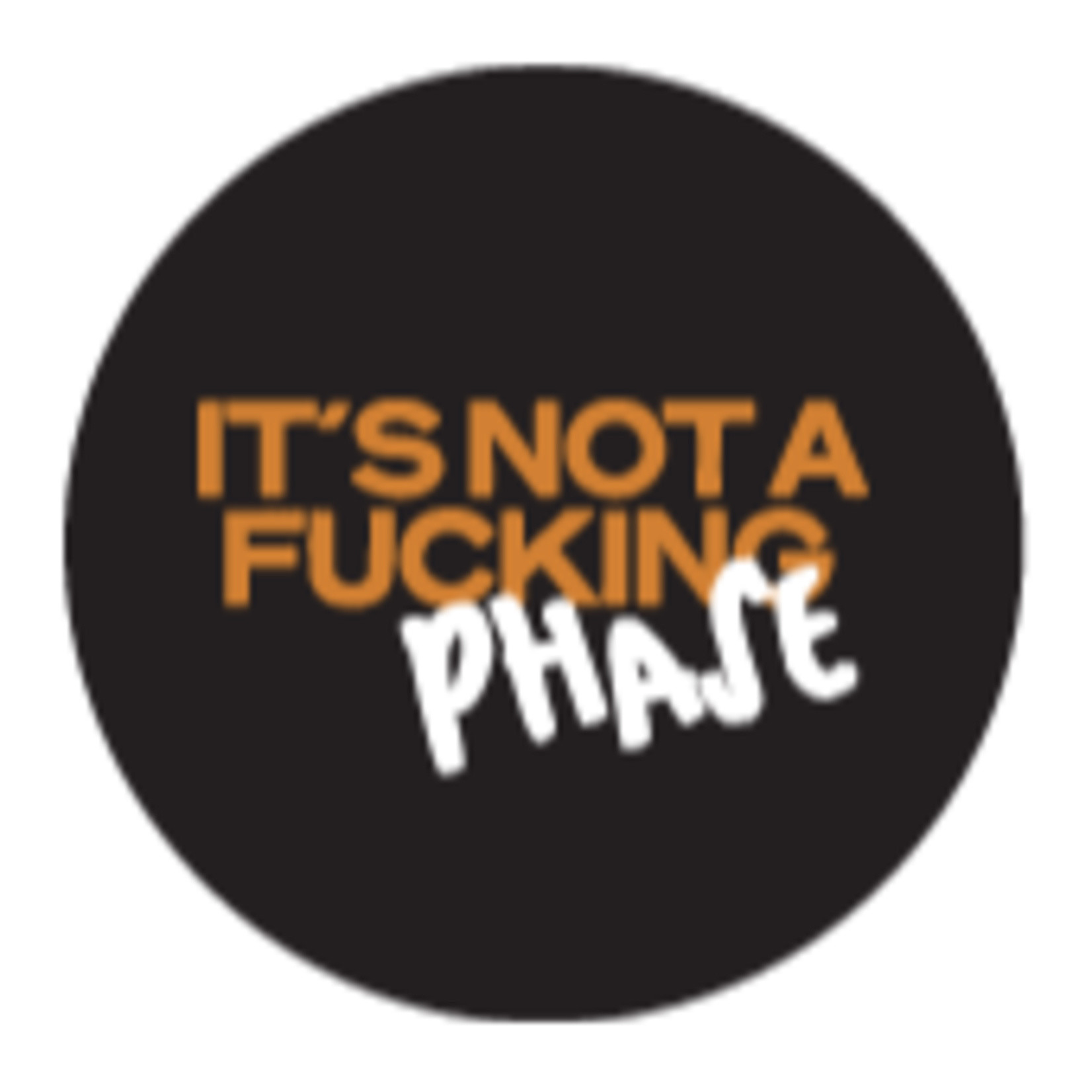 Sticker - It's Not A Fucking Phase