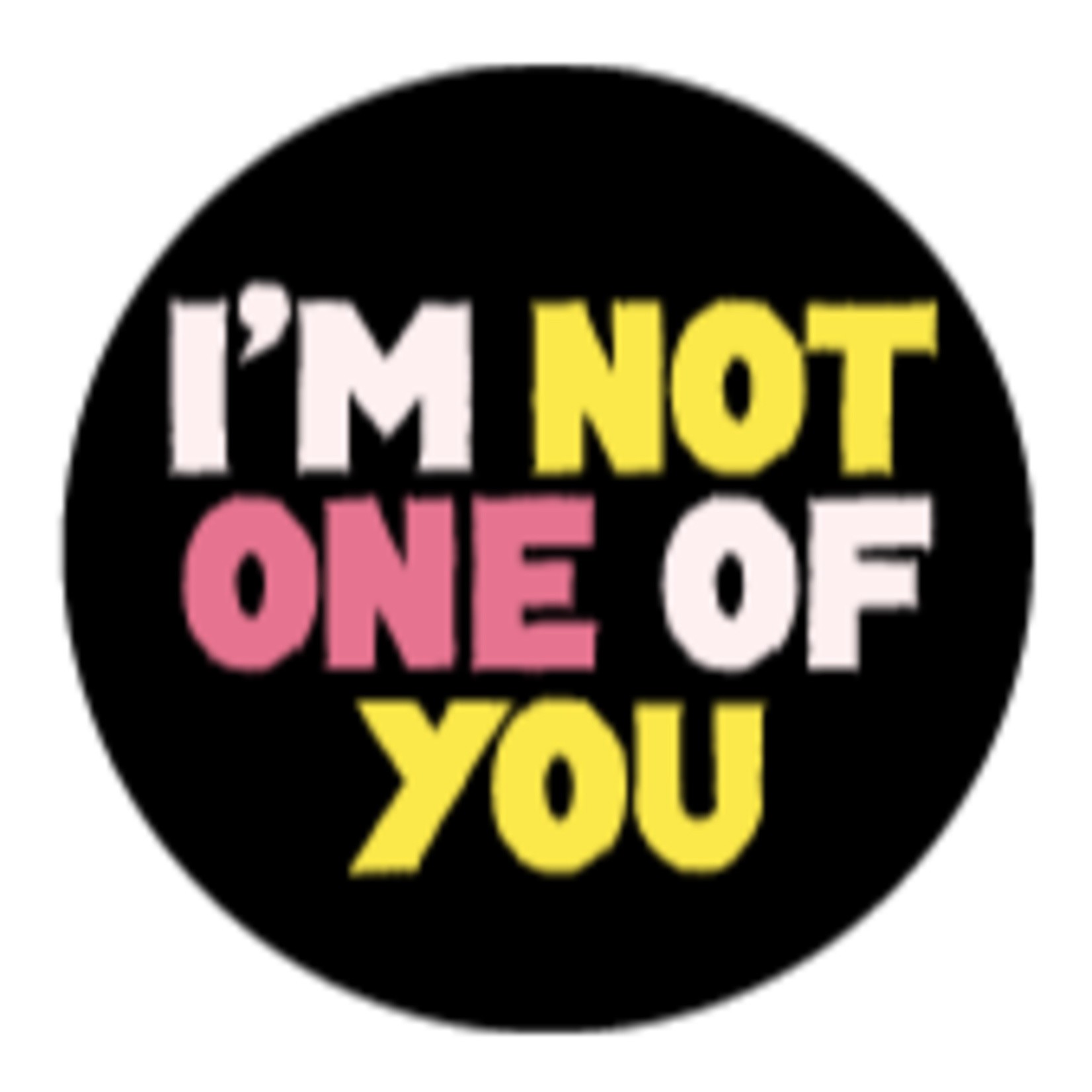 Sticker - I'm Not One Of You