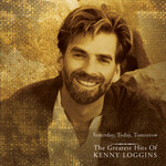 Kenny Loggins - Yesterday, Today, Tomorrow: The Greatest Hits Of Kenny Loggins [USED CD]