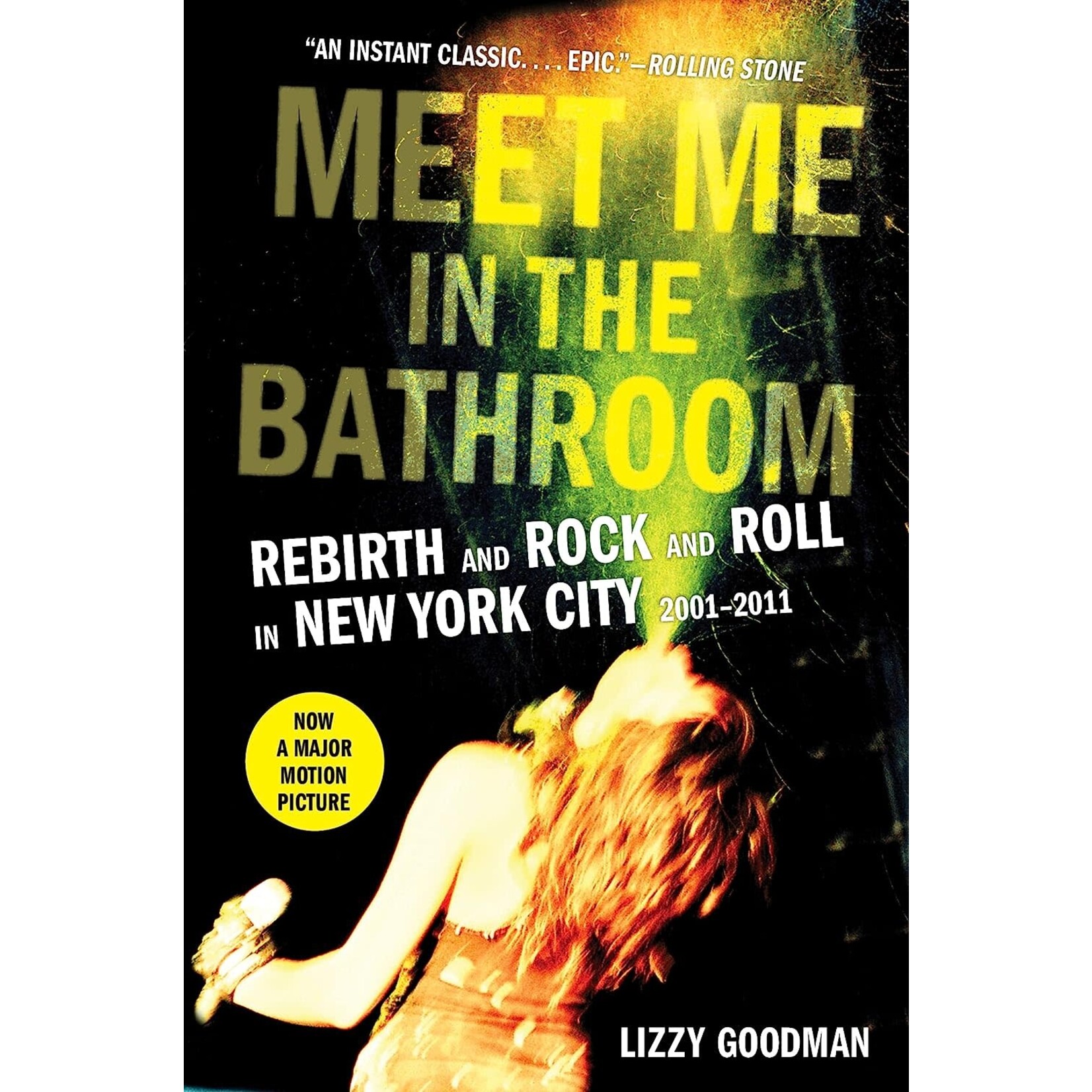 Meet Me In The Bathroom: Rebirth And Rock And Roll In New York City 2001-2011 [Book]