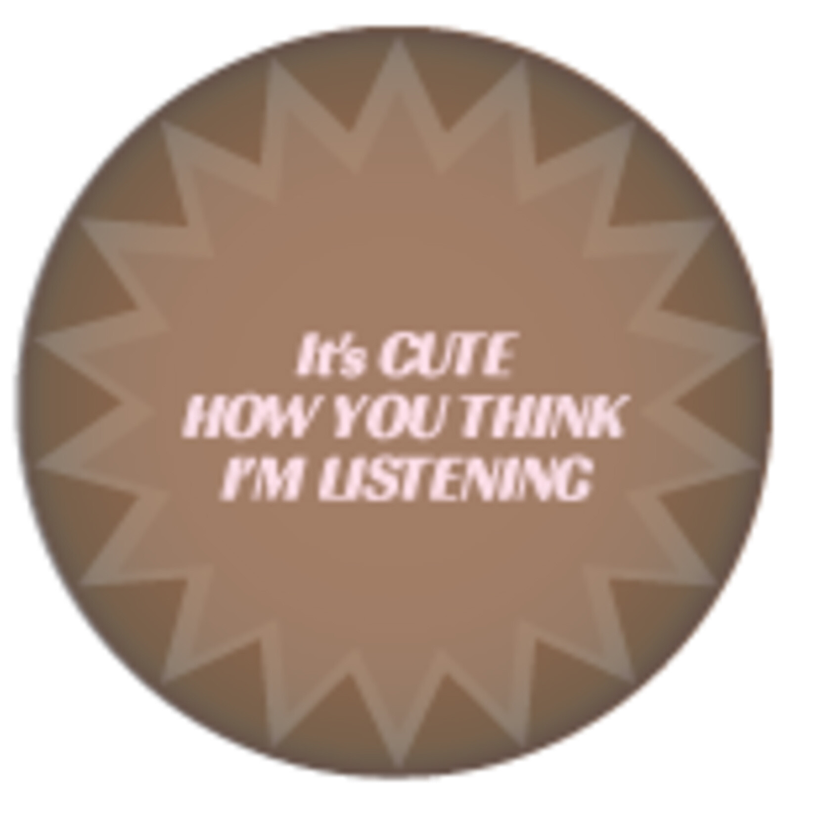 Button - It's Cute How You Think I'm Listening