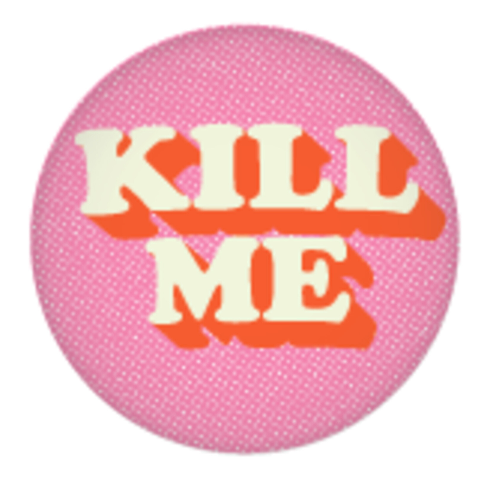 Button - Kill Me