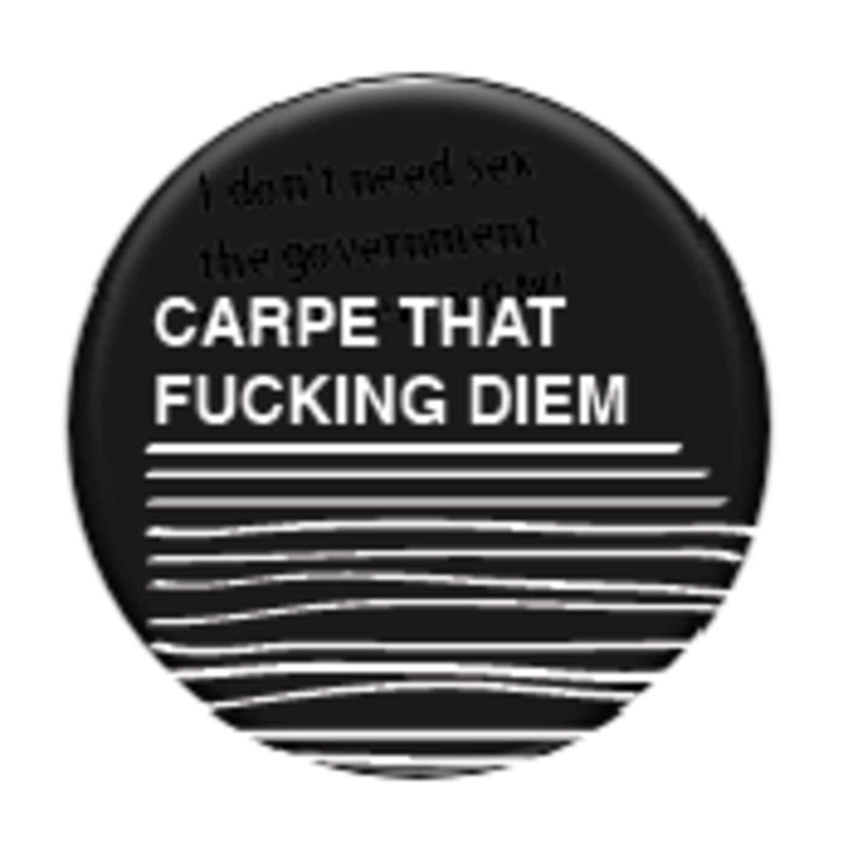 Button - Carpe That Fucking Diem