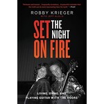 Robby Krieger (Doors) - Set The Night On Fire: Living, Dying, And Playing Guitar With The Doors [Book]