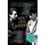 Holy Or The Broken: Leonard Cohen, Jeff Buckley & The Unlikely Ascent Of "Hallelujah" [Book]