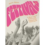 Festivals: A Music Lover's Guide To The Festivals You Need To Know [Book]