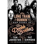 Doobie Brothers - Long Train Runnin': Our Story Of The Doobie Brothers [Book]