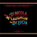 Al Di Meola/John McLaughlin/Paco De Lucia - Friday Night In San Francisco Live [CD]