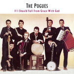 Pogues - If I Should Fall From Grace With God [CD]