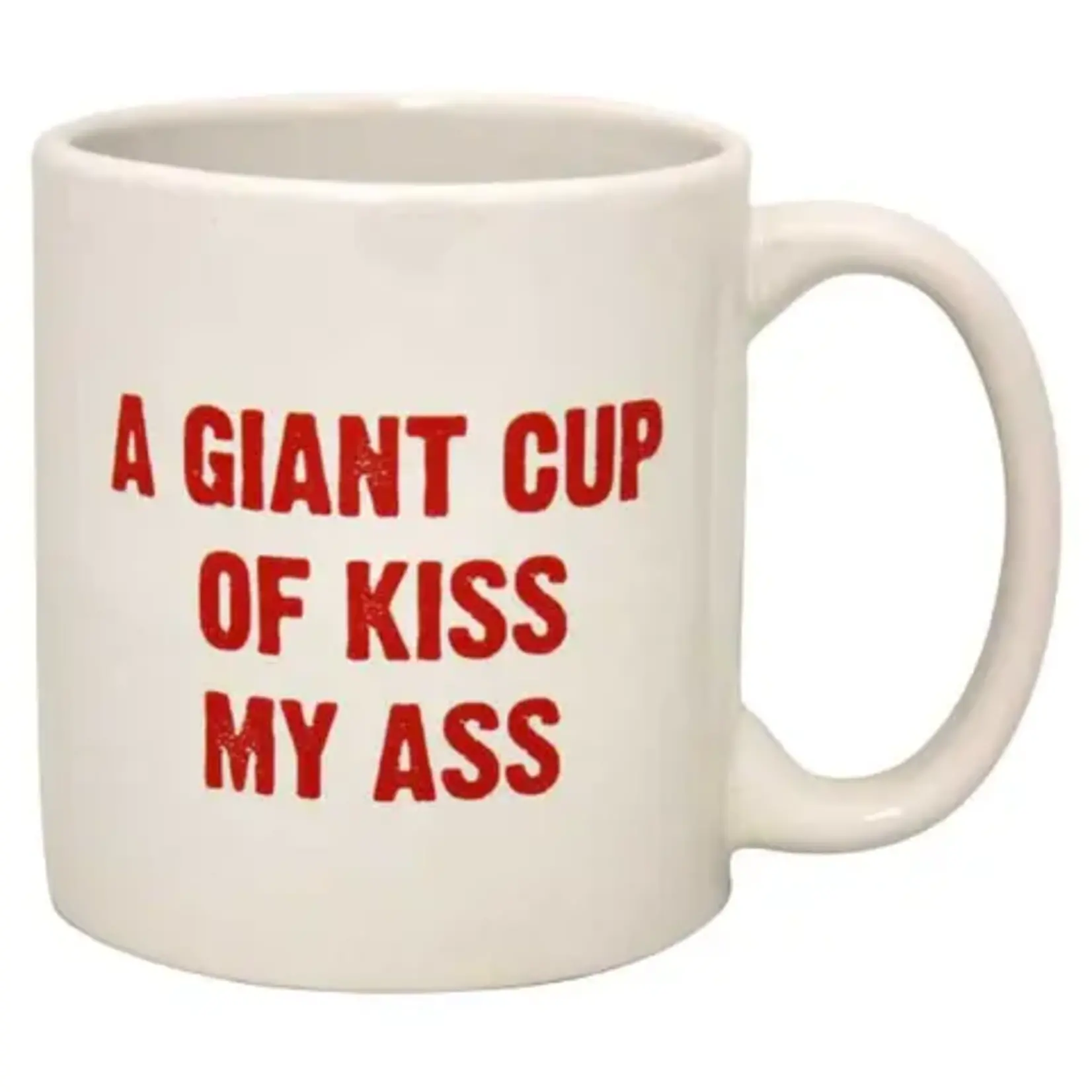 Giant Mug - A Giant Cup Of Kiss My Ass