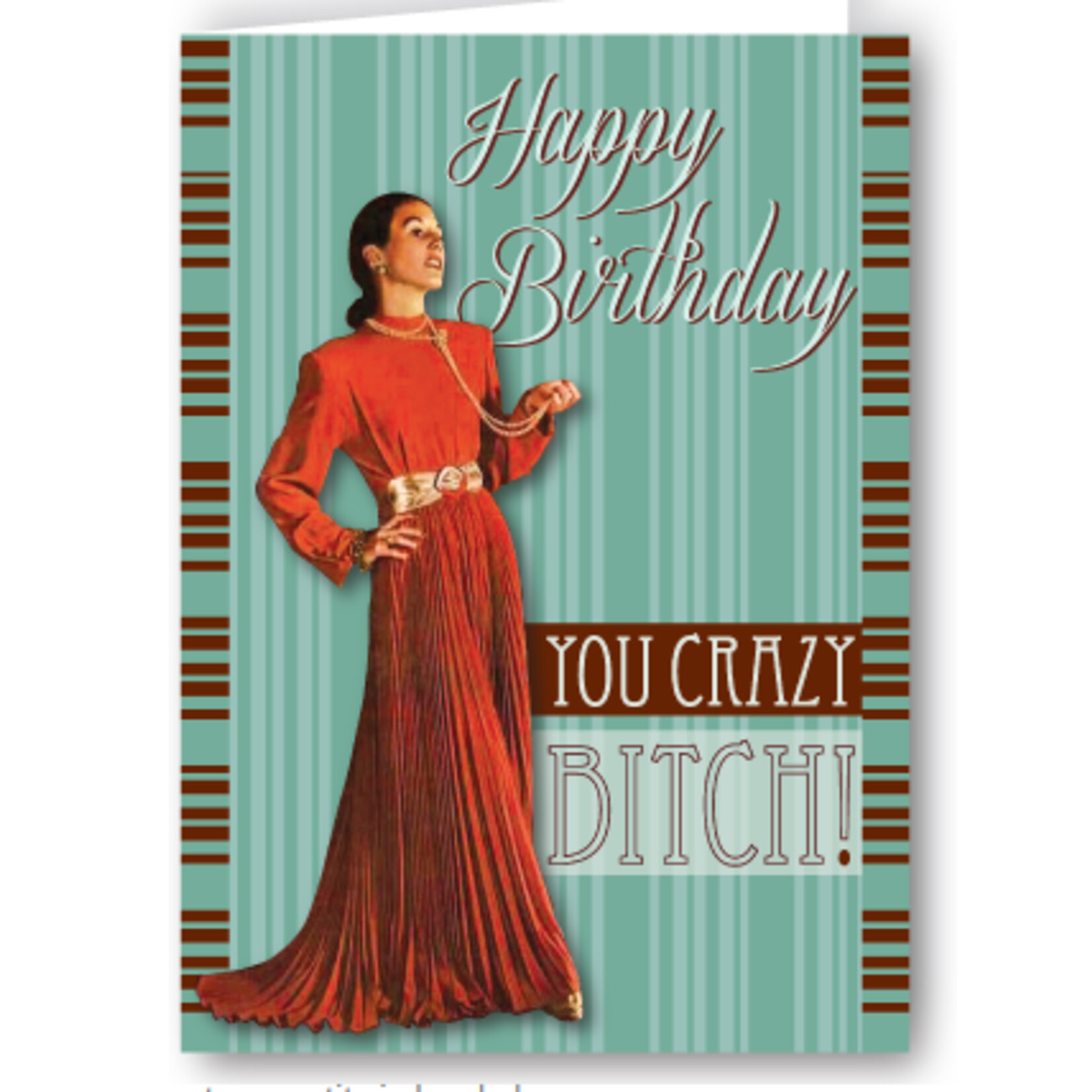 Greeting Card - Happy Birthday You Crazy Bitch!