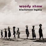 Woody Shaw - Blackstone Legacy [CD]