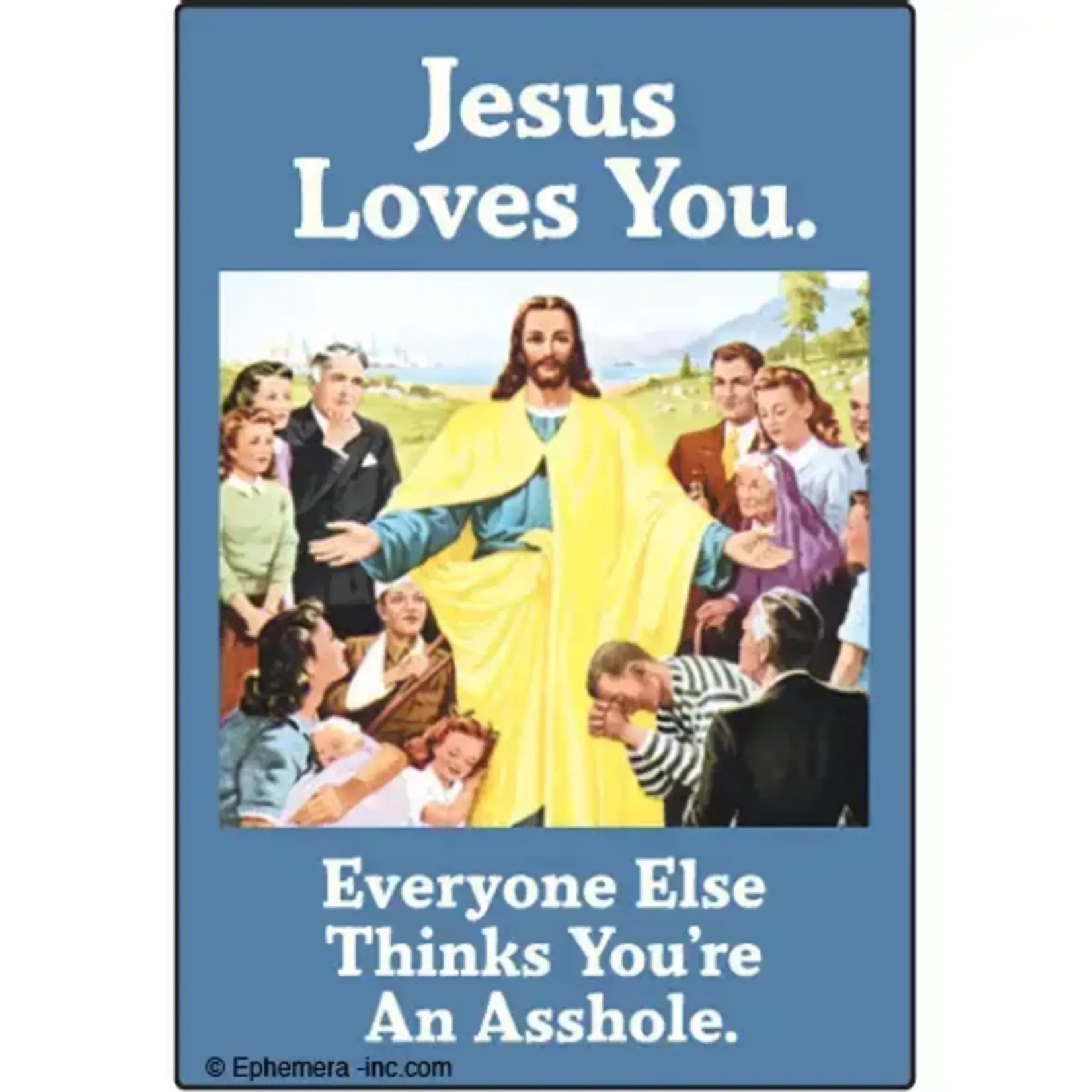Magnet - Jesus Loves You. Everyone Else Thinks You're An Asshole.
