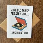 Greeting Card - Some Old Things Are Still Cool...Including You