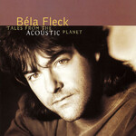 Bela Fleck - Tales From The Acoustic Planet [USED CD]