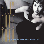 Holly Cole - Blame It On My Youth [USED CD]