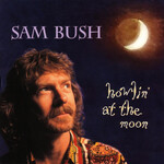 Sam Bush - Howlin' At The Moon [USED CD]