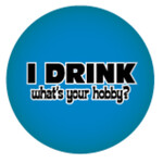 Button - I Drink What's Your Hobby?