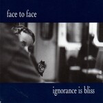 Face To Face - Ignorance Is Bliss [CD]