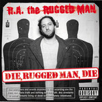 R.A. The Rugged Man - Die, Rugged Man, Die [CD]