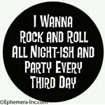 Button - I Wanna Rock And Roll All Night-ish And Party Every Third Day
