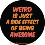 Button - Weird Is Just A Side Effect Of Being Awesome