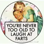Button - You're Never Too Old To Laugh At Farts