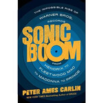 Sonic Boom: The Impossible Rise Of Warner Bros. Records From Hendrix To Fleetwood Mac To Madonna To Prince [Book]