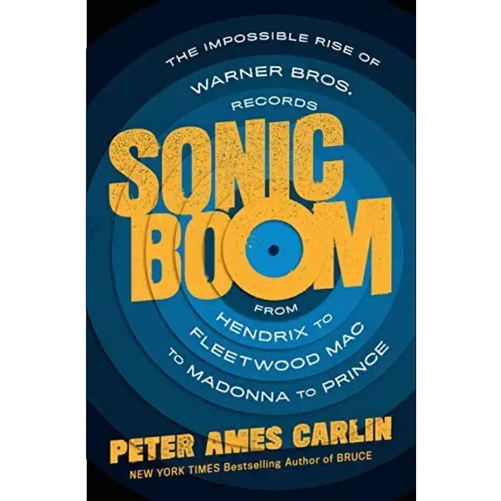 Sonic Boom: The Impossible Rise Of Warner Bros. Records From Hendrix To Fleetwood Mac To Madonna To Prince [Book]