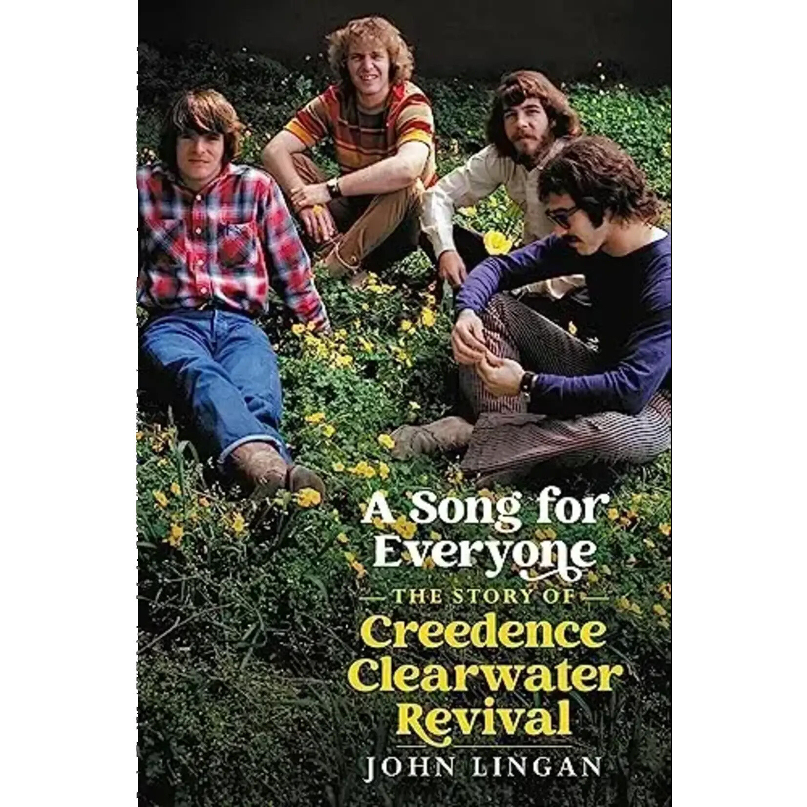 Creedence Clearwater Revival - A Song For Everyone: The Story Of Creedence Clearwater Revival [Book]