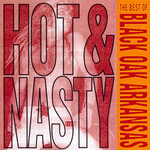 Black Oak Arkansas - Hot & Nasty: The Best Of  Black Oak Arkansas [USED CD]